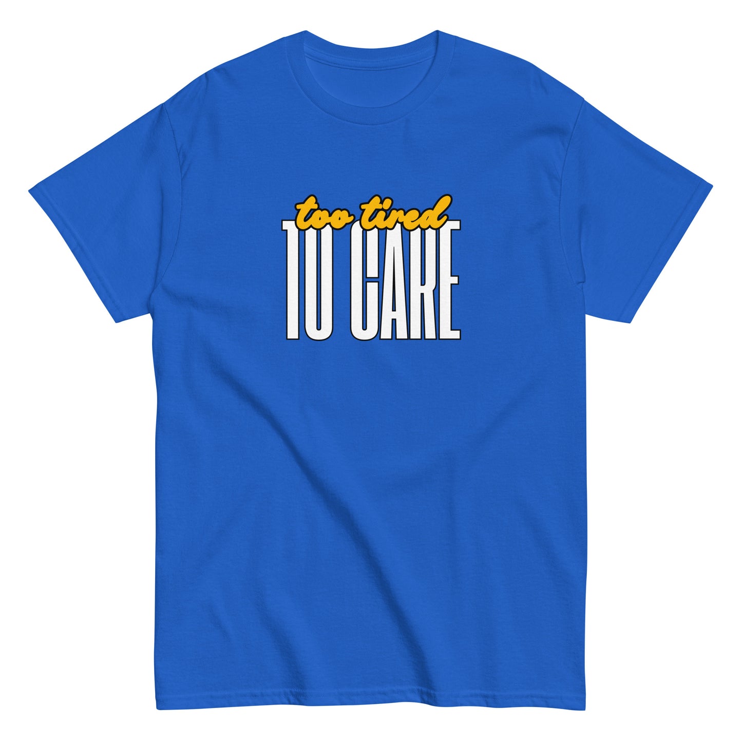 Hauska t-paita miehille ja naisille, sininen, jossa teksti 'too tired to care' näyttävästi painettuna