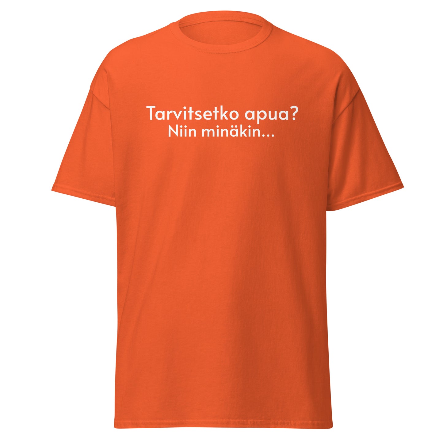 Hauska t-paita Meemirotta - oranssi t-paita tekstillä Tarvitsetko apua? Niin minäkin...