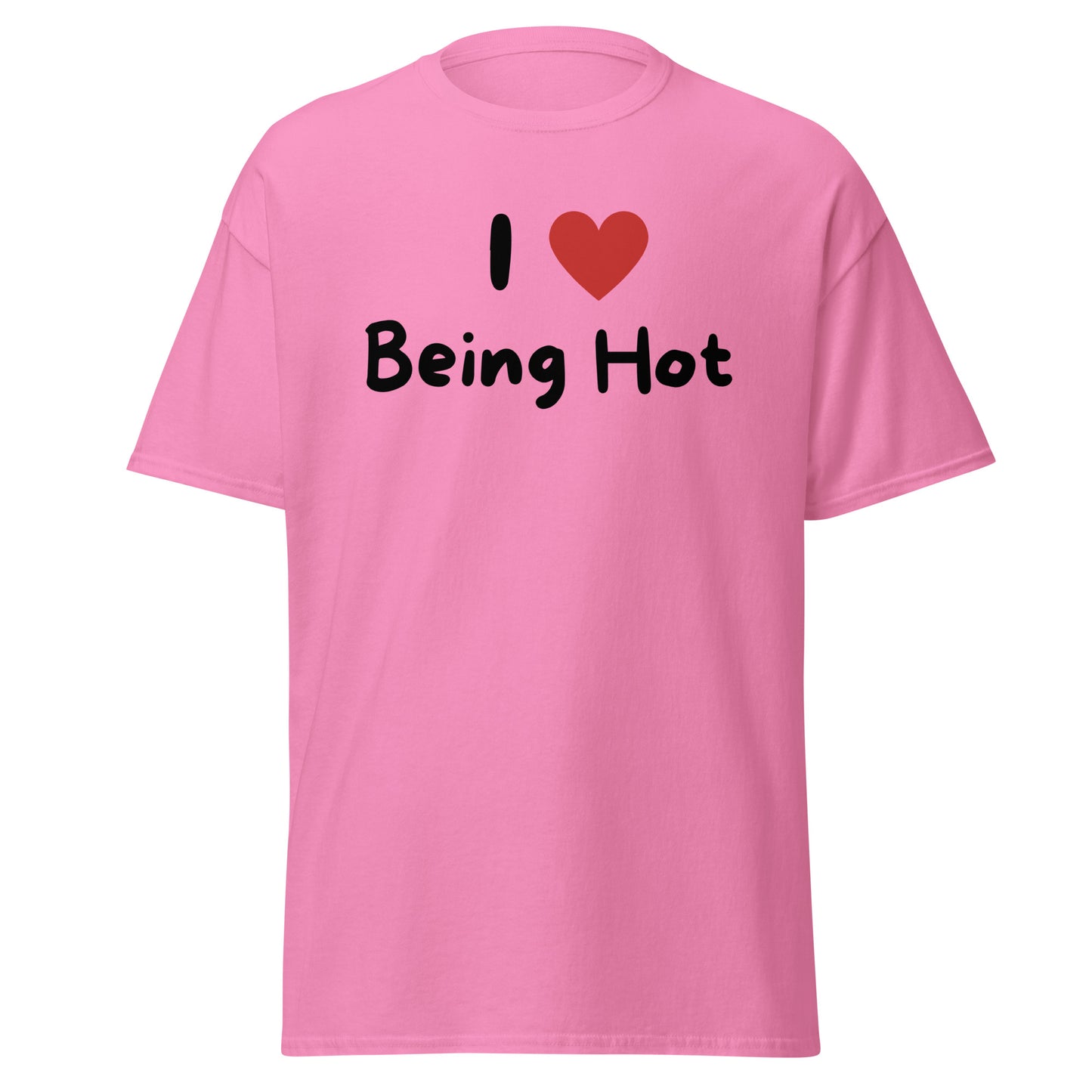 I Love Being Hot T-Paita