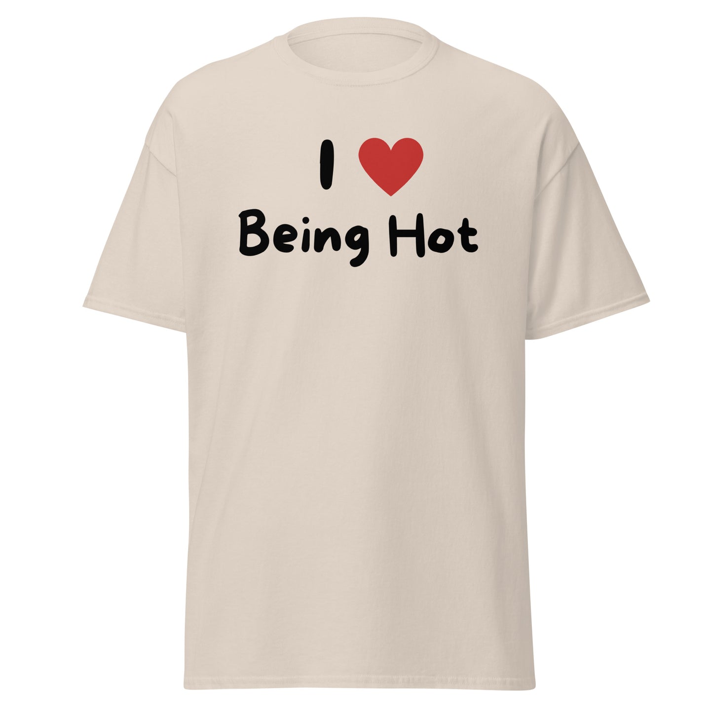 I Love Being Hot T-Paita