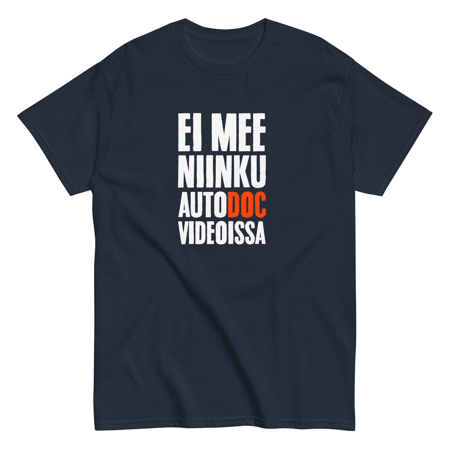 Meemirotta Unisex t-paita tummansinisellä pohjalla, valkoisilla ja punaisilla teksteillä 'EI MEE NIINKU AUTODOC VIDEOISSA'