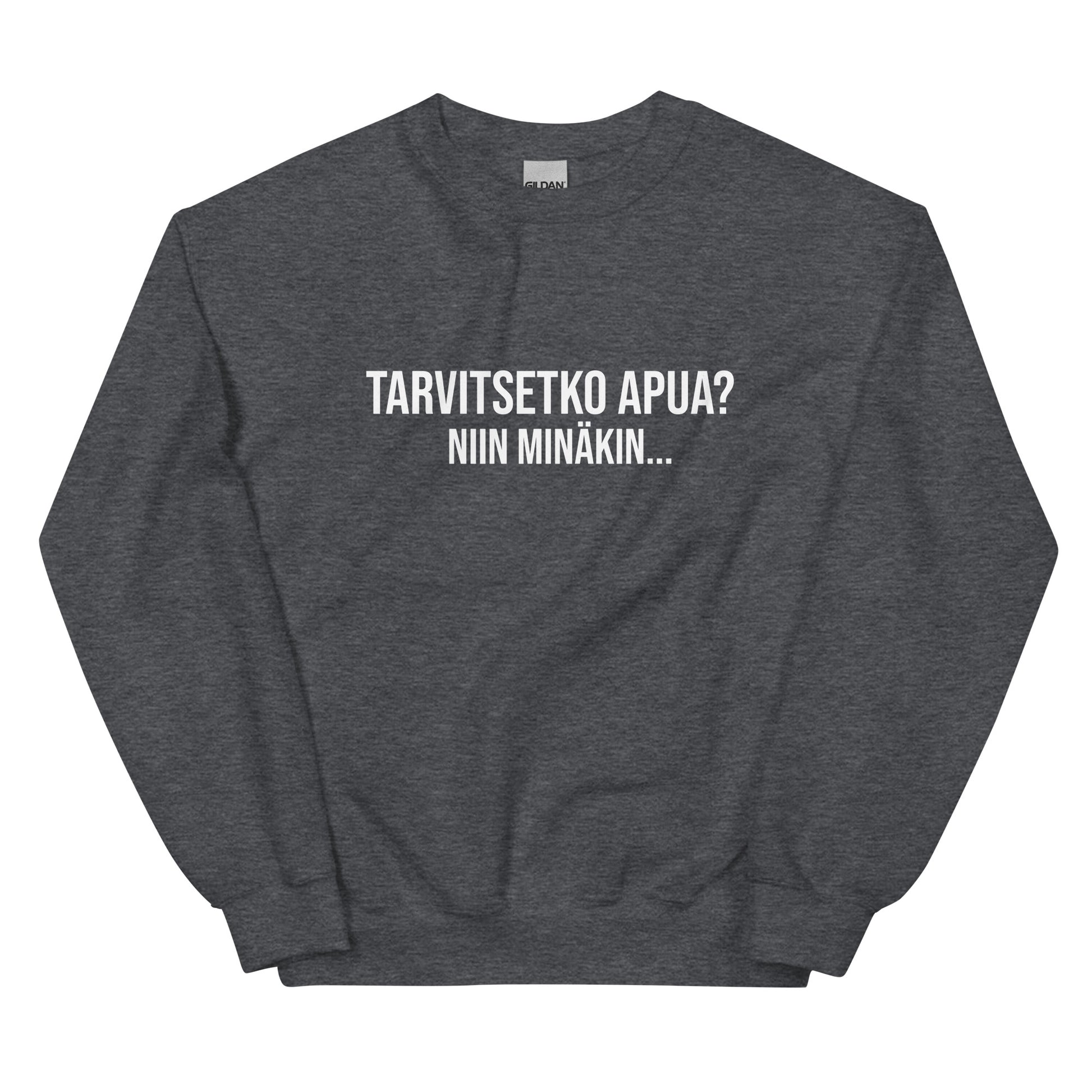 Hauska collegepaita tummanharmaalla värillä, jossa teksti Tarvitsetko apua? Niin minäkin...