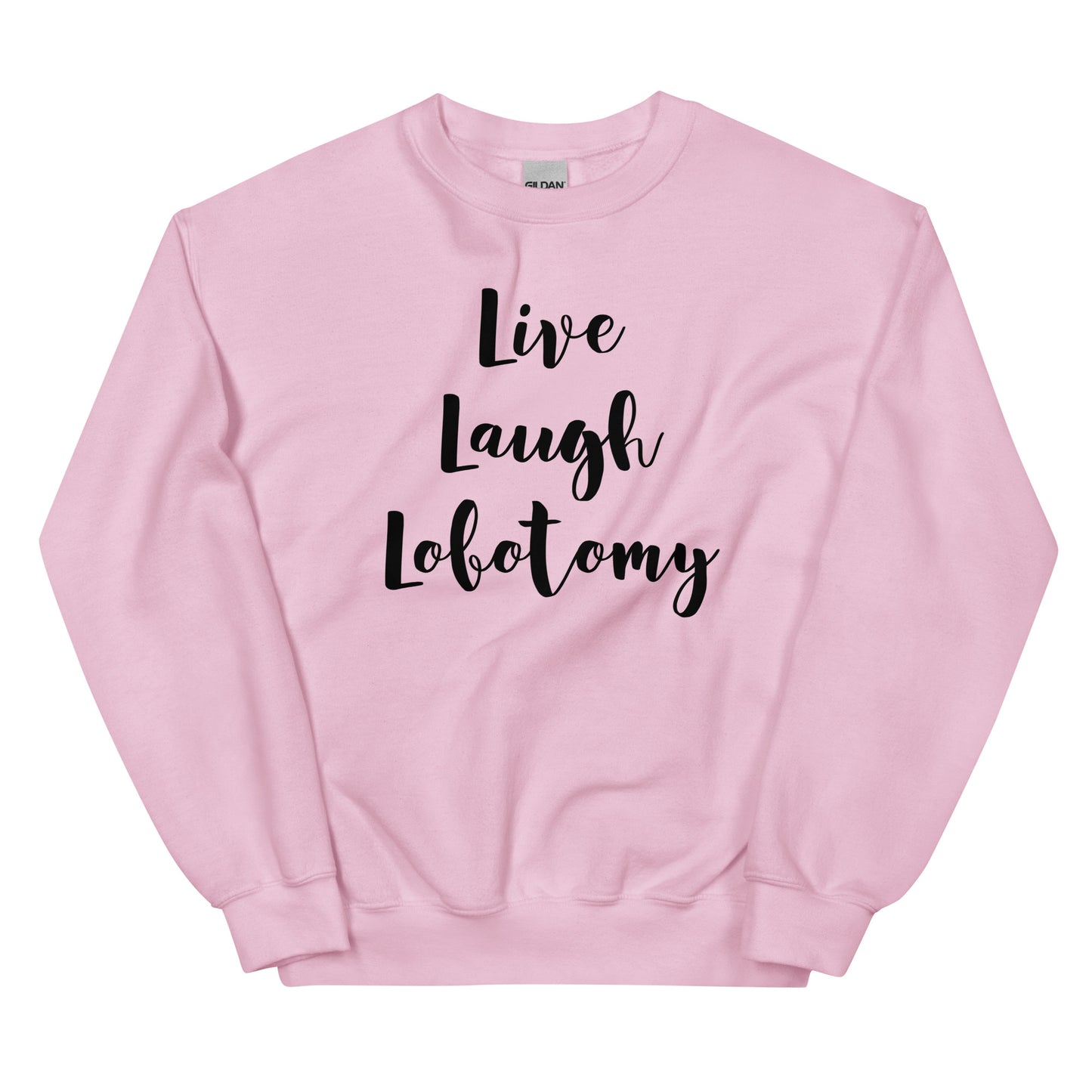 Vaaleanpunainen hauska collegepaita, jossa teksti Live Laugh Lobotomy, Meemirotta-mallisto