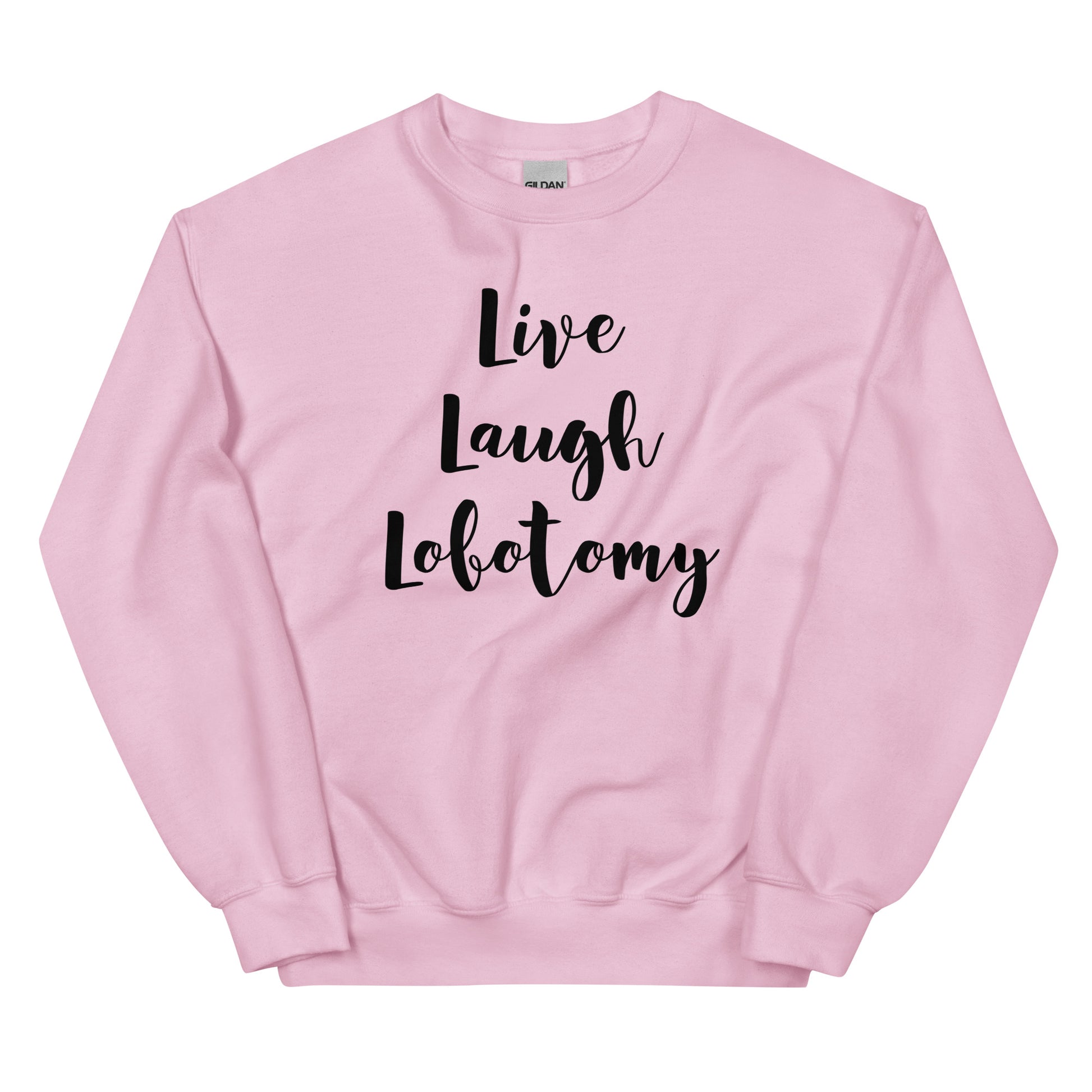 Vaaleanpunainen hauska collegepaita, jossa teksti Live Laugh Lobotomy, Meemirotta-mallisto