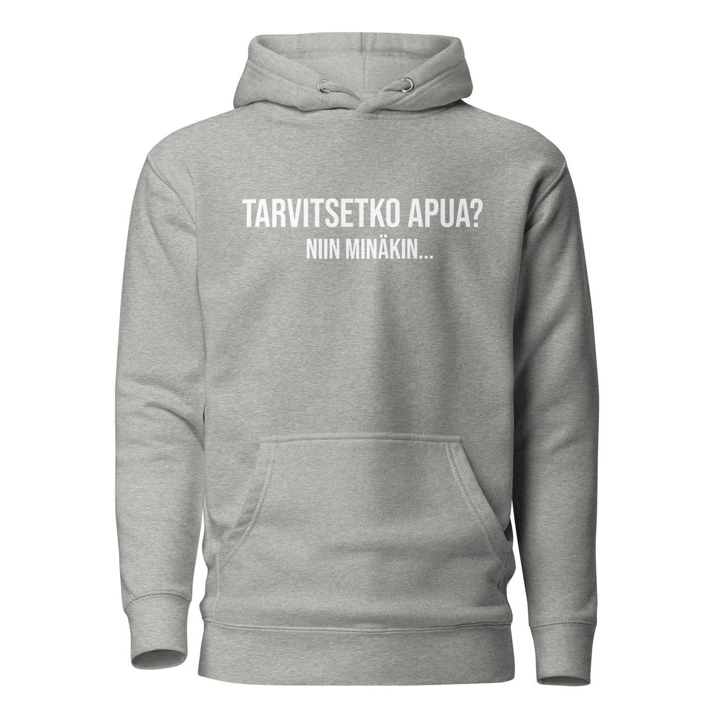 Harmaa huppari tekstillä 'Tarvitsetko apua? Niin minäkin...' hauska huppari tekstillä.