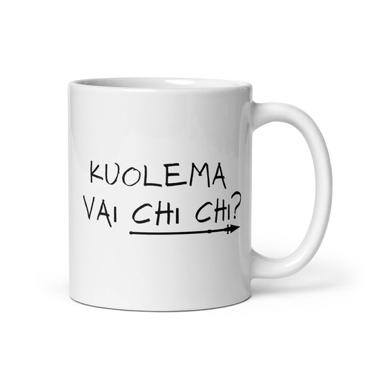 Hauska kahvikuppi valkoisella taustalla, jossa teksti 'KUOLEMA VAI CHI CHI?'