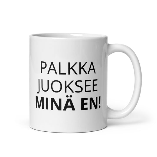 Hauska kahvikuppi työpaikalle, jossa teksti 'Palkka juoksee minä en!'