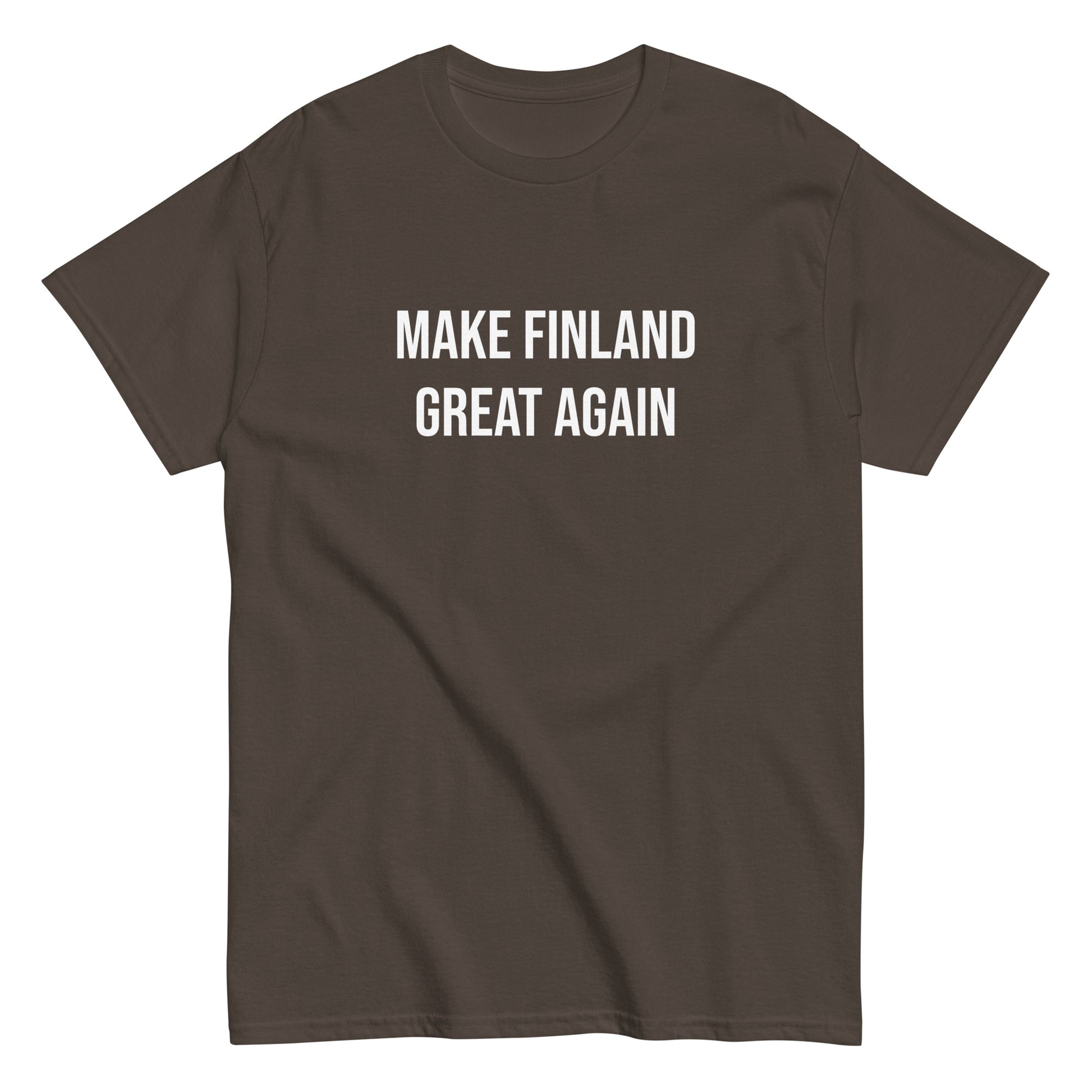 Tummanruskea Make Finland Great Again t-paita, jossa valkoinen teksti edessä