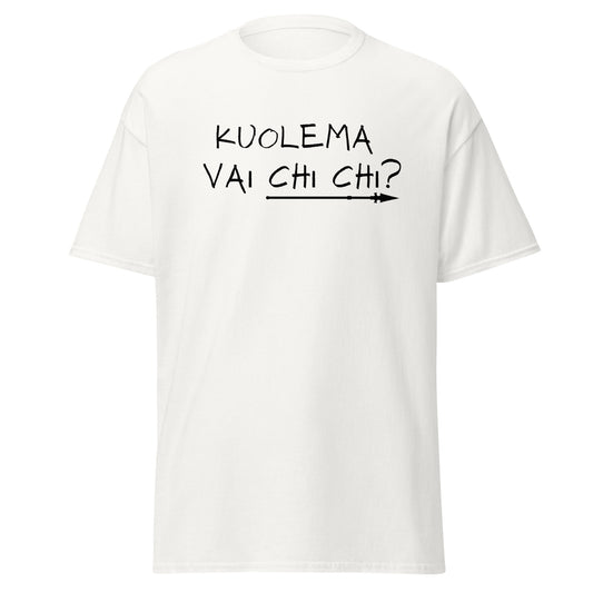 Miesten paita valkoinen, jossa musta teksti 'KUOLEMA VAI CHI CHI?' edessä