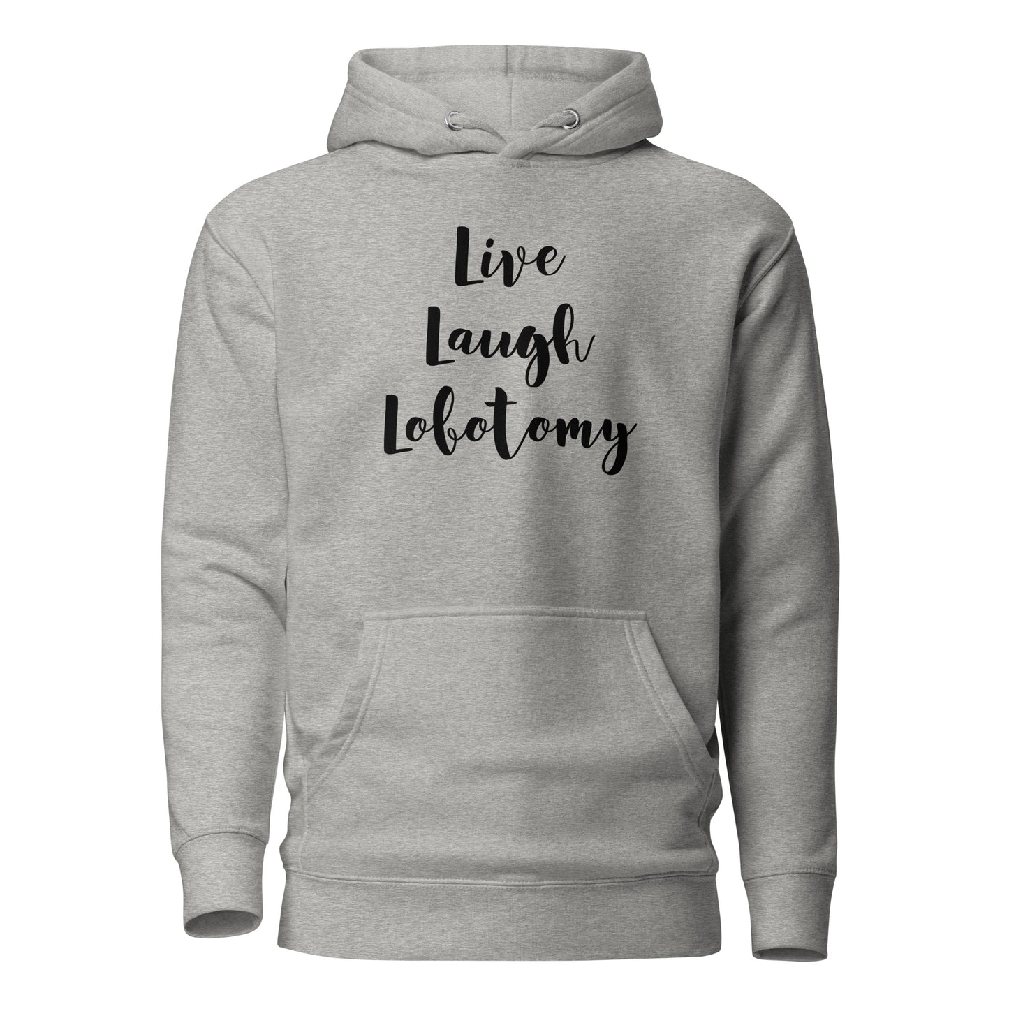 Harmaa printtipaita huppari, jossa on Live Laugh Lobotomy -teksti edessä.