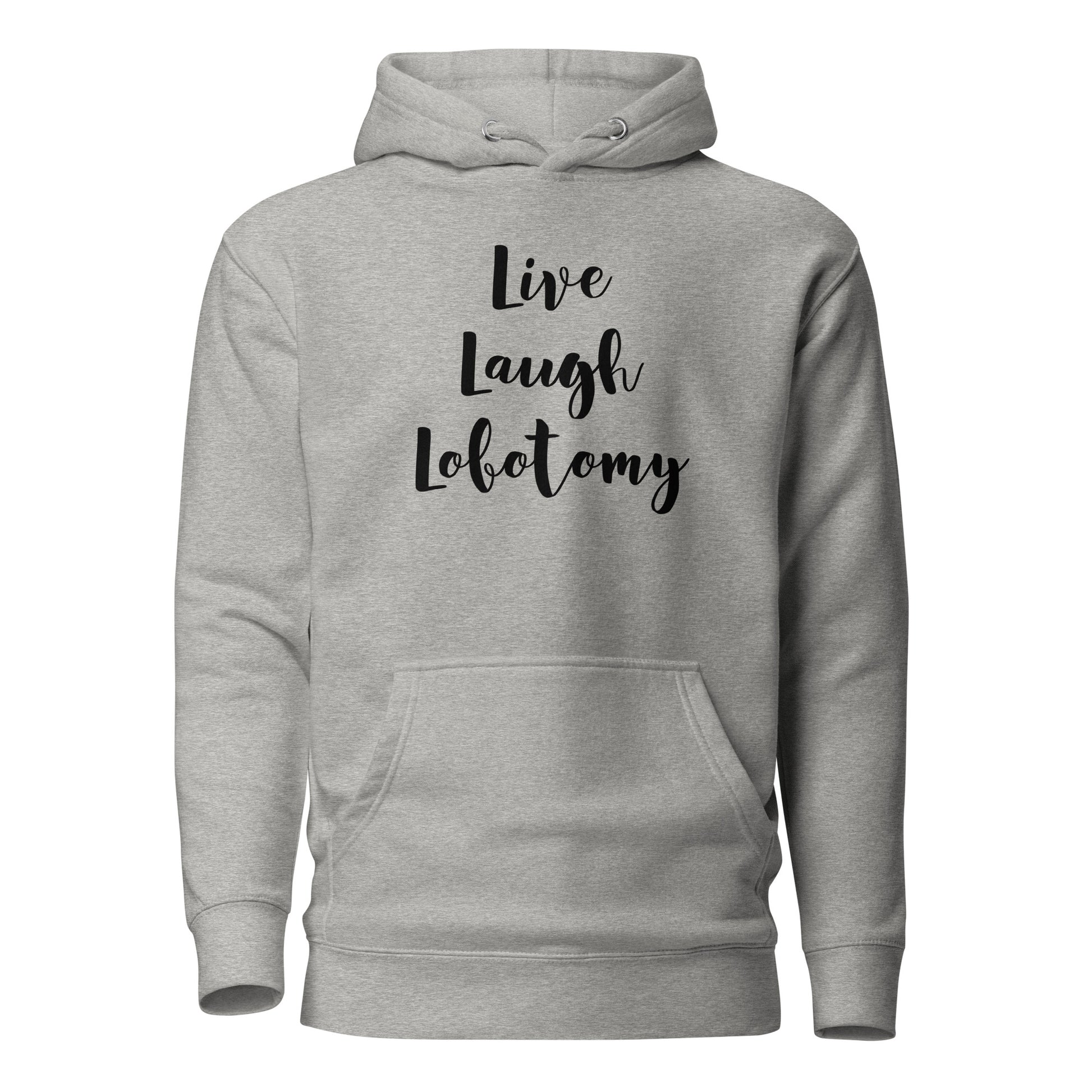 Harmaa printtipaita huppari, jossa on Live Laugh Lobotomy -teksti edessä.