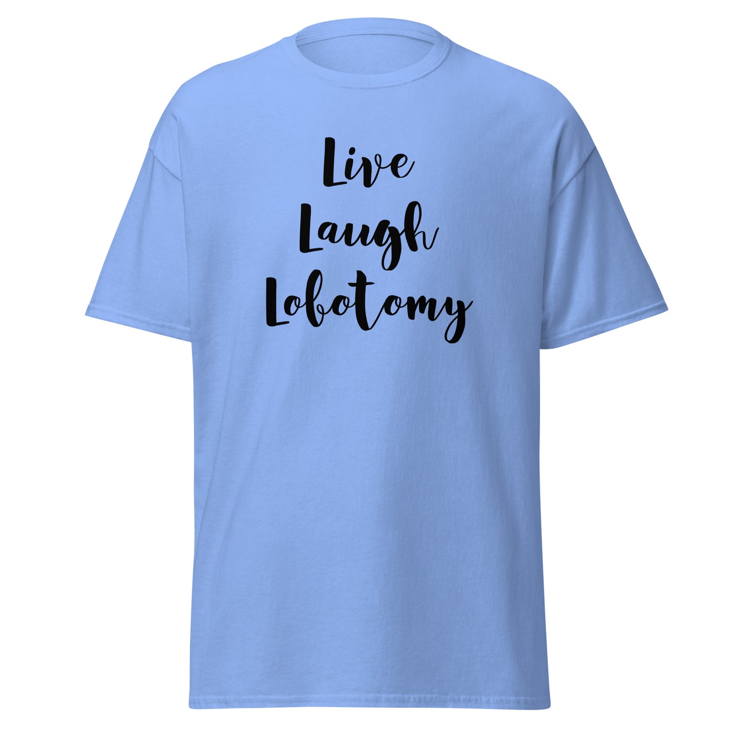 Vaaleansininen printtipaita, jossa teksti Live Laugh Lobotomy, mukava ja tyylikäs vaihtoehto