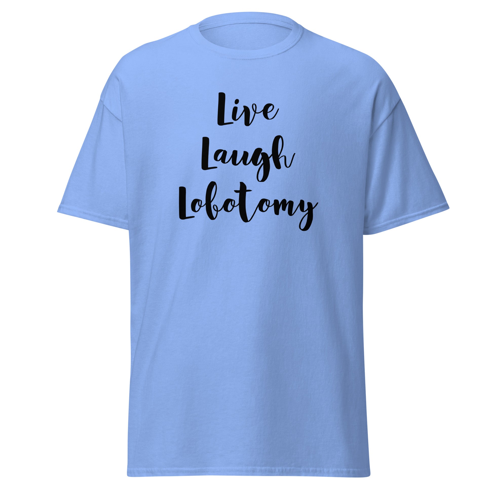 Vaaleansininen printtipaita, jossa teksti Live Laugh Lobotomy, mukava ja tyylikäs vaihtoehto