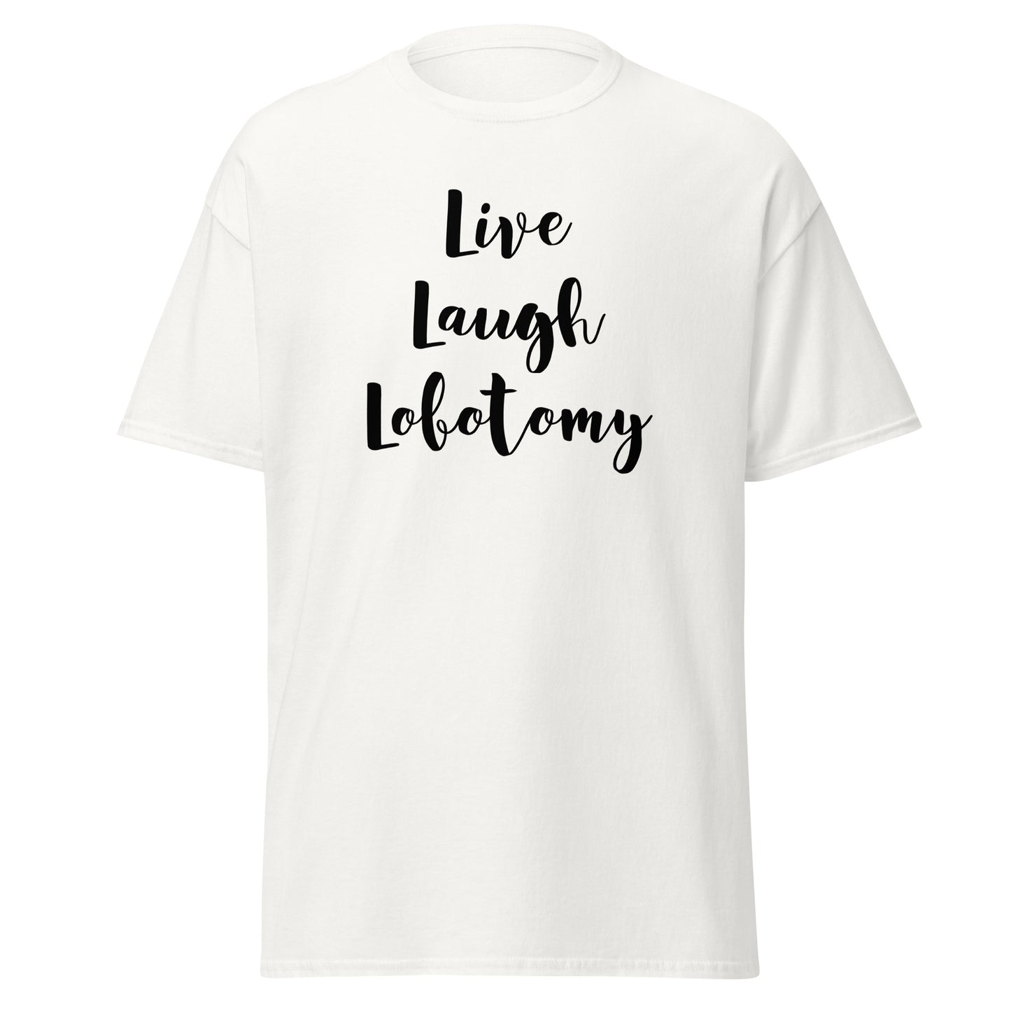 Valkoinen printtipaita, jossa lukee Live Laugh Lobotomy elämäniloa varten