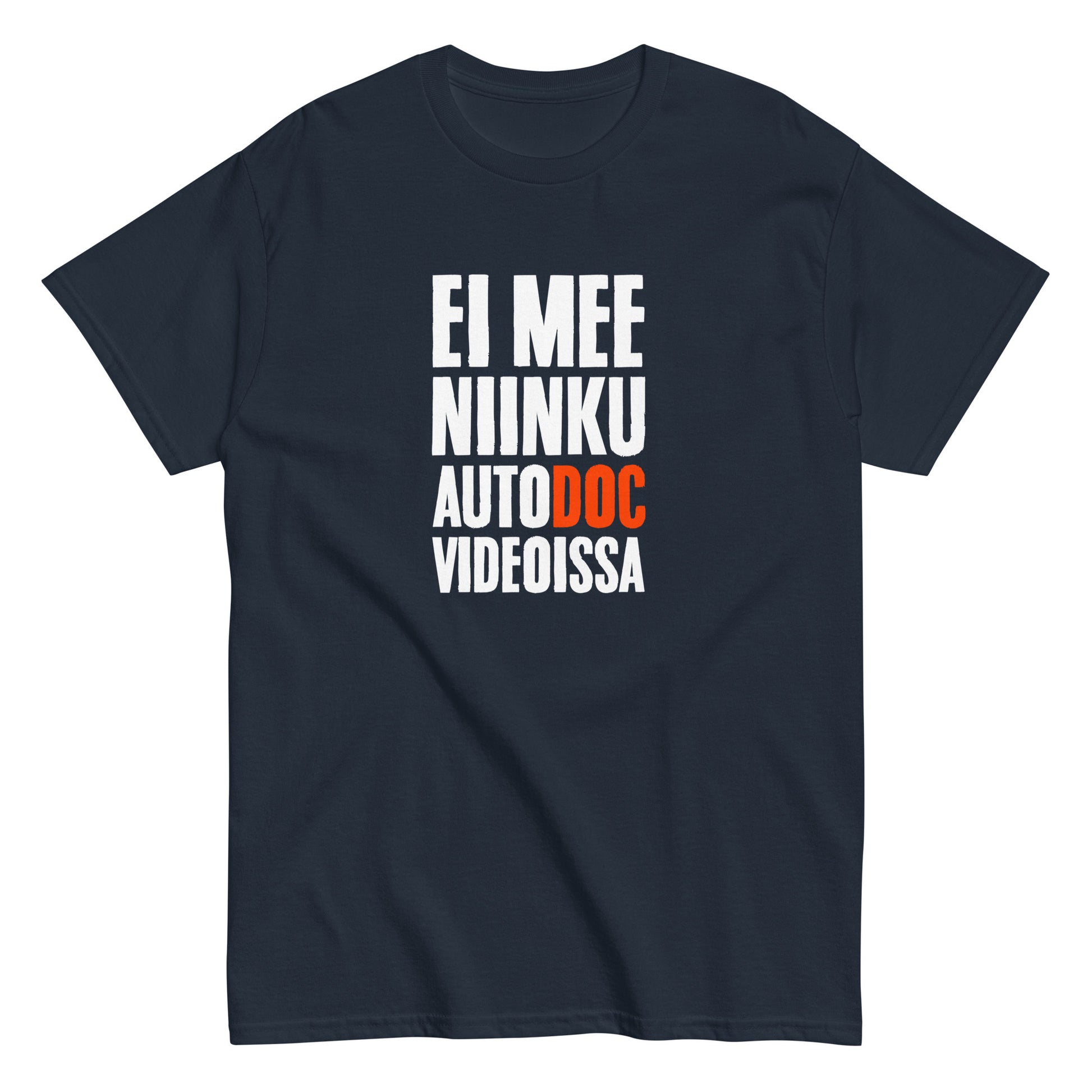 Meemirotta Unisex t-paita tummansinisellä pohjalla, valkoisilla ja punaisilla teksteillä 'EI MEE NIINKU AUTODOC VIDEOISSA'